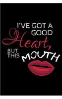 I've Got a Good Hearth But This Mouth: Blank Lined Journal to Write in - Ruled Writing Notebook