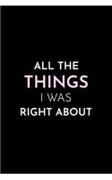 All the Things I Was Right about