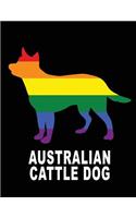 Australian Cattle Dog: LGBT Notebook, LGBT Journal, Rainbow Flag Journal, Gay Pride Notebook, LGBT Dog Lover Journal, 200 pages, 8 x 11.5