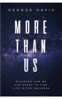 More Than Us: Discover How We Are Going to Find Life in the Universe
