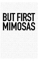 But First Mimosas