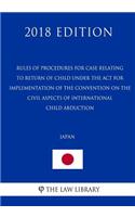 Rules of Procedures for Case relating to Return of Child under the Act for Implementation of the Convention on the Civil Aspects of International Child Abduction (Japan) (2018 Edition)