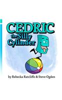 Cedric the Silly Cylinder