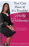 You Can Have It! It's Possible! Healthy Relationships