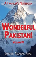 Wonderful Pakistan! A Traveler's Notebook, Volume 4