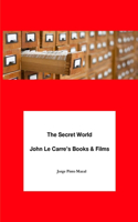 Secret World. John Le Carre's Books & Films