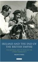 Ireland and the End of the British Empire: The Republic and Its Role in the Cyprus Emergency