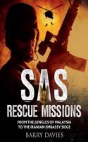 SAS Rescue Missions: From the Jungles of Malaya to the Iranian Embassy Siege 1948–1995(SAS & Elite Forces)