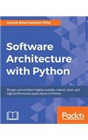 Software Architecture with Python: Design and architect highly scalable, robust, clean, and high performance applications in Python