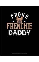 Proud Frenchie Daddy: Graph Paper Notebook - 1/2 Inch Squares(1185 Graph Paper Notebook - 1/2 Inch Squares)