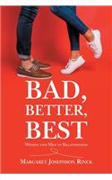 Bad, Better, Best