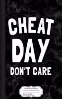 Cheat Day Don't Care Composition Notebook