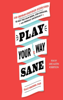 Play Your Way Sane