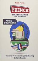 French Short Stories for Beginners: 30 Captivating Short Stories to Learn French & Grow Your Vocabulary the Fun Way!