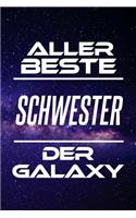Aller Beste Schwester Der Galaxy: Din A5 - 120 Seiten Liniert - Deko - Kalender - Schönes Notizbuch - Notizblock - Bruder - Lustig - Terminkalender - Geschenkidee - Abschied - Aufmer