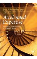 Accelerated Expertise: Training for High Proficiency in a Complex World(Expertise: Research and Applications Series)
