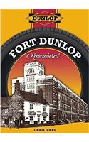 Fort Dunlop Remembered