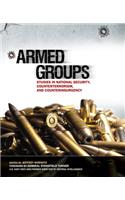 Armed Groups: Studies in National Security, Counterterrorism, and Counterinsurgency