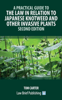 Practical Guide to the Law in Relation to Japanese Knotweed and Other Invasive Plants - Second Edition