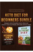 Keto Diet for Beginners Bundle: Ketogenic diet of breakfast, lunch, dinner and snacks to reset your lifestyle with clarity and lose weight