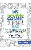 My Invisible Cosmic Zebra Has Inflammatory Bowel Disease - Now What?