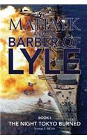 Mahayk and the Barber of Lyle: Book I the Night Tokyo Burned