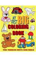 My First Big Coloring Book. for Toddler Boys and Girls Ages 2-4