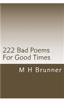 222 Bad Poems For Good Times