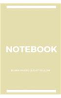 Notebook Blank Pages: Light Yellow: Notebook 6 x 9, Cool Notebook, Sketchbook Notebook, Blank Notebook, Notebook Journal, Travel Notebook, Quality Notebook