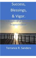 Success, Blessings, & Vigor.