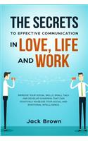 Secrets to Effective Communication in Love, Life and work