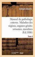 Manuel de Pathologie Externe. Maladies Des Régions, Organes Génito-Urinaires, Membres