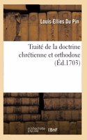Traité de la Doctrine Chrétienne Et Orthodoxe, Dans Lequel Les Véritéz de la Religion Sont Établies
