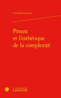 Proust Et l'Esthetique de la Complexite