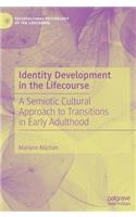 Identity Development in the Lifecourse: A Semiotic Cultural Approach to Transitions in Early Adulthood