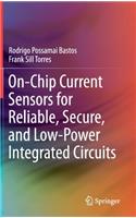 On-Chip Current Sensors for Reliable, Secure, and Low-Power Integrated Circuits