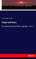 Hopes and fears;: Or, Scenes from the life of a spinster - Vol. 1