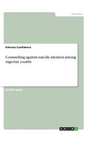 Counselling against suicide ideation among nigerian youths