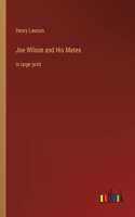 Joe Wilson and His Mates: in large print
