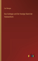 Goldagio und Der heutige Stand der Valutareform