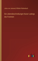 Lebensbeschreibungen Kaiser Ludwigs des Frommen