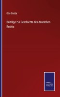 Beiträge zur Geschichte des deutschen Rechts