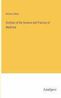 Outlines of the Science and Practice of Medicine