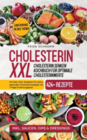 Cholesterin XXL - Cholesterin senken Kochbuch für optimale Cholesterinwerte: Mit über 424+ Rezepten für einen gesunden Cholesterinspiegel inkl. 7-Tage Ernährungsplan