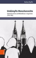 Umkampfte Menschenrechte: Katholische Kirche und Militardiktatur in Argentinien (19761983)