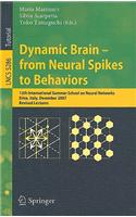 Dynamic Brain - From Neural Spikes to Behaviors