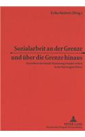 Sozialarbeit an der Grenze und ueber die Grenze hinaus