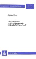 Politische Polizei Und Sozialdemokratie Im Deutschen Kaiserreich