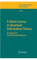 A Short Course in Quantum Information Theory: An Approach from Theoretical Physics