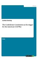 The Confederate Constitution as the trigger for the American Civil War